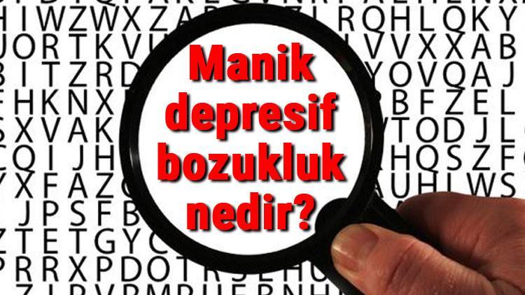Manik depresif bozukluk nedir?, neden ve nasıl olur? Manik depresif belirtileri