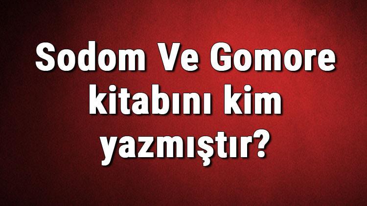 Sodom Ve Gomore kitabını kim yazmıştır? Sodom Ve Gomore kitabı özeti, konusu ve karakterleri