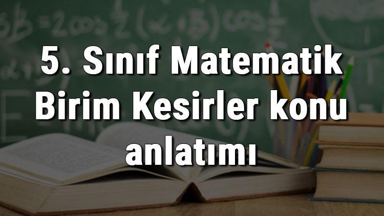 5. Sınıf Matematik Birim Kesirler konu anlatımı