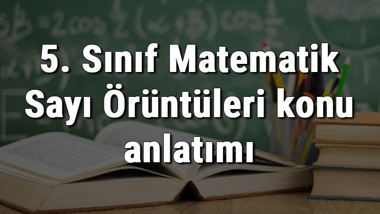 5. Sınıf Matematik Sayı Örüntüleri konu anlatımı