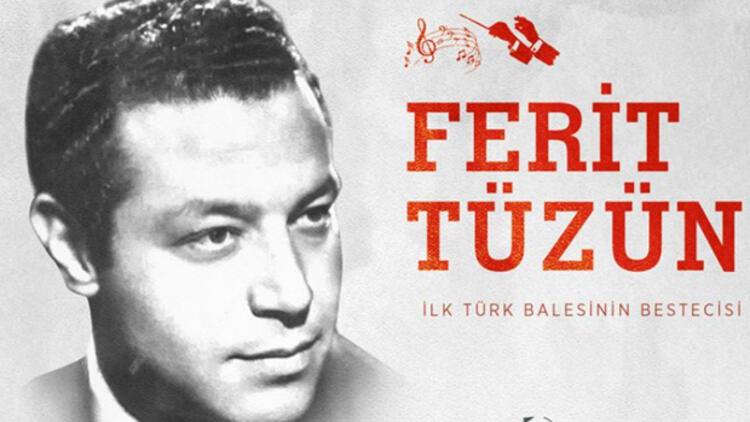 İlk Türk balesinin bestecisi: Ferit Tüzün - Keyif Haberleri