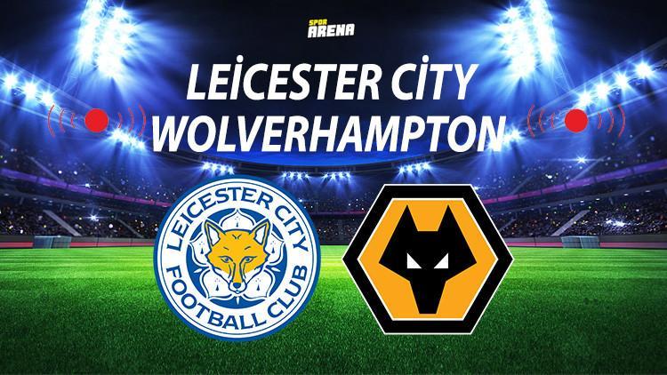 Leicester City Wolverhampton maçı ne zaman saat kaçta hangi kanalda?