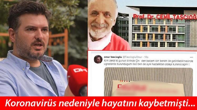 Son dakika haberler: Koronavirüs nedeniyle hayatını kaybeden Cemil Taşçıoğlu'nun oğlu, "Kim derdi ki... " mesajıyla paylaştı