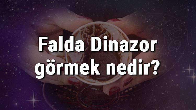 Falda Dinazor görmek nedir? Kahve falında dinazor görmenin anlamı