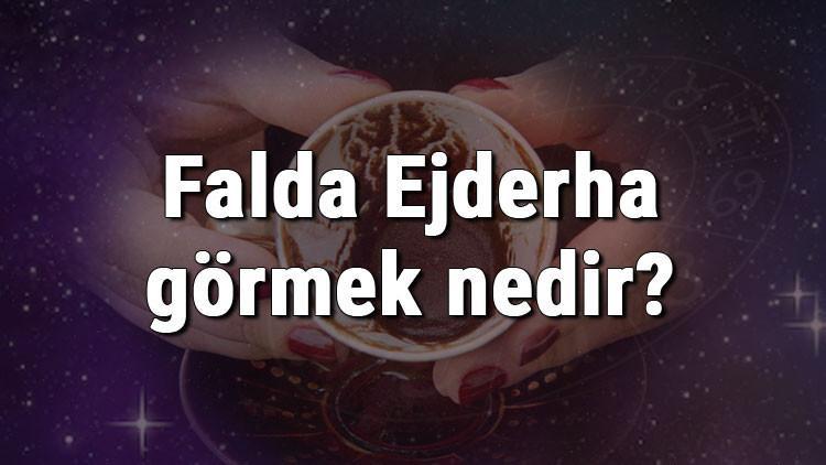Falda Ejderha görmek nedir? Kahve falında ejderha görmenin anlamı