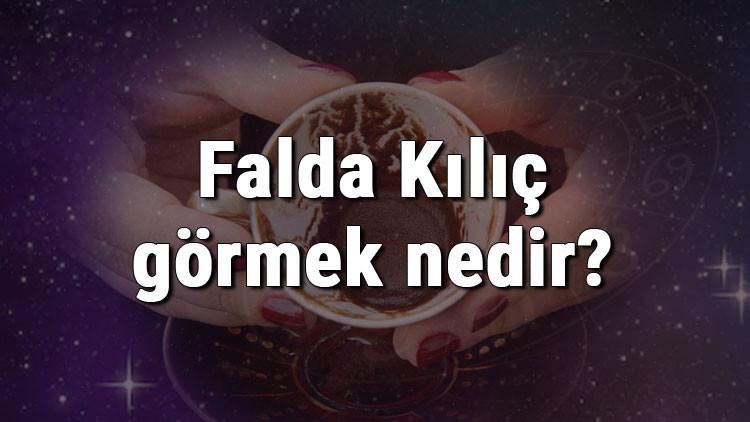 Falda Kılıç görmek nedir? Kahve falında kılıç görmenin anlamı