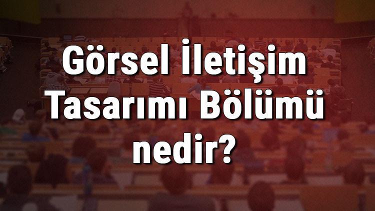Görsel İletişim Tasarımı Bölümü nedir ve mezunu ne iş yapar? Bölümü olan üniversiteler, dersleri ve iş imkanları