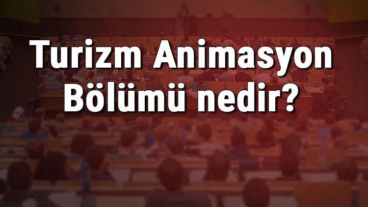 Turizm Animasyon Bölümü nedir ve mezunu ne iş yapar? Bölümü olan üniversiteler, dersleri ve iş imkanları