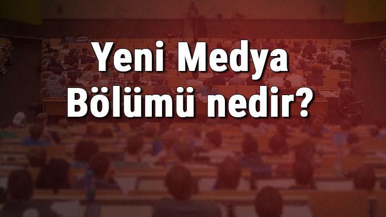 Yeni Medya Bölümü nedir ve mezunu ne iş yapar? Bölümü olan üniversiteler, dersleri ve iş imkanları
