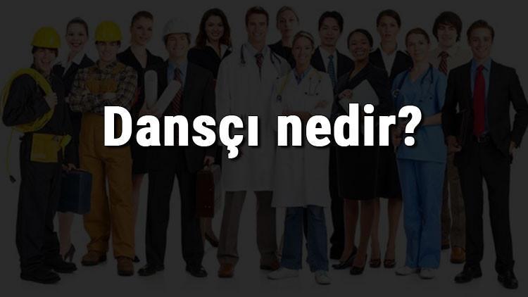 Dansçı nedir, ne iş yapar ve nasıl olunur? Dansçı olma şartları, maaşları ve iş imkanları