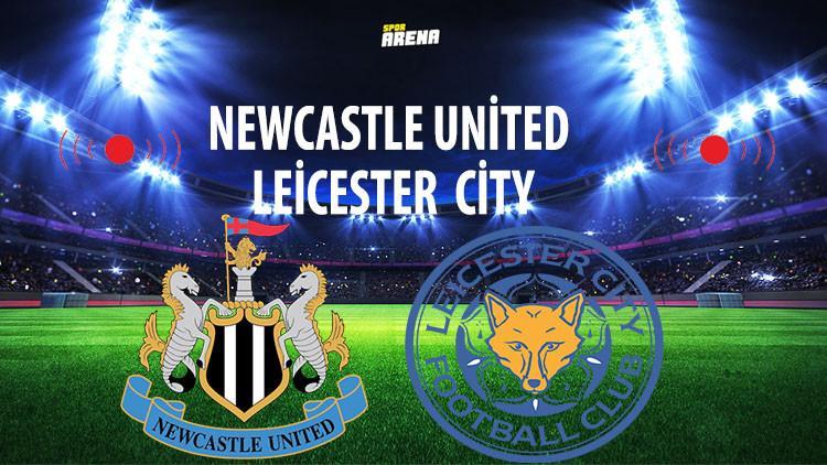 Newcastle United - Leicester City maçı saat kaçta, hangi kanalda yayınlanacak?