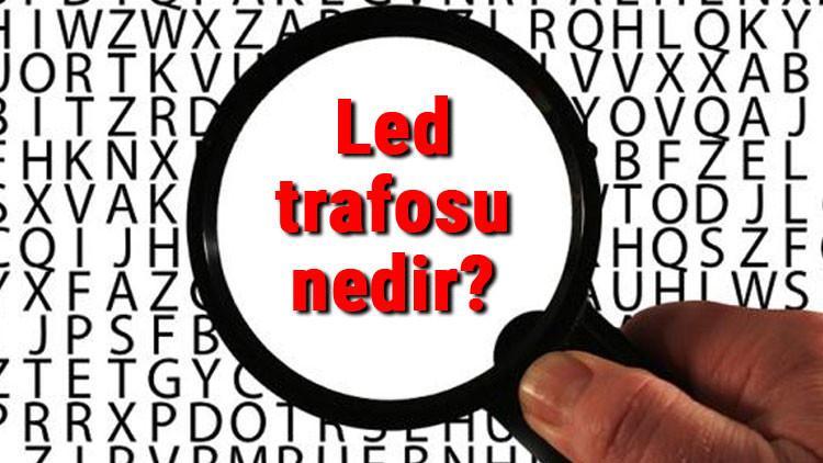 Led trafosu nedir ve ne işe yarar? Led trafosu kullanım alanları