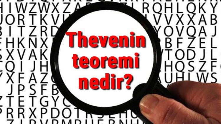 Thevenin teoremi nedir, ne işe yarar ve nerelerde kullanılır? Thevenin