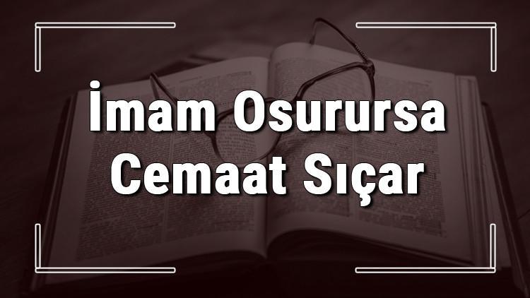 İmam Osurursa Cemaat Sıçar atasözünün anlamı ve örnek cümle içinde kullanımı (TDK)