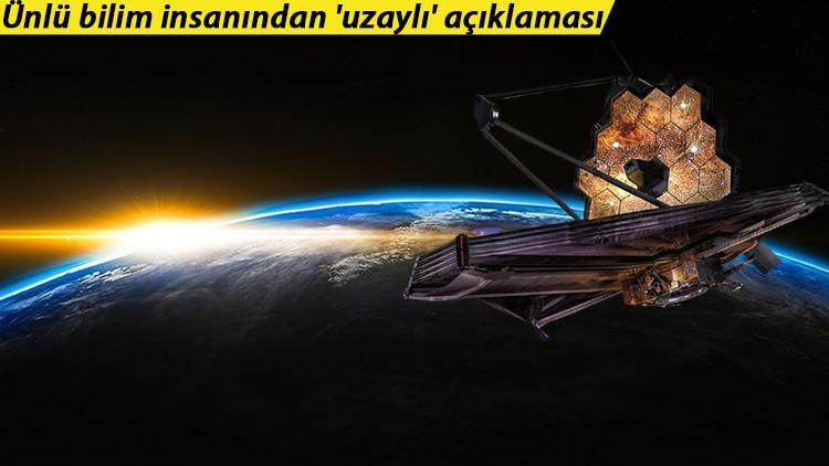 Ünlü bilim insanından 'uzaylı' açıklaması
