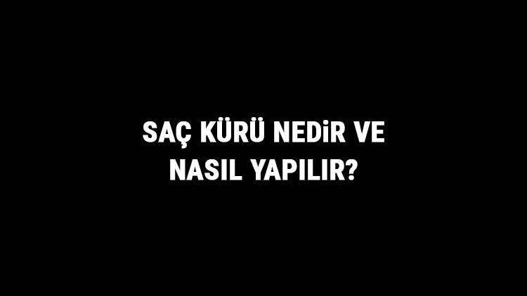Saç Kürü Nedir Ve Nasıl Yapılır? Saç Kürü Faydaları Ve Tarifi