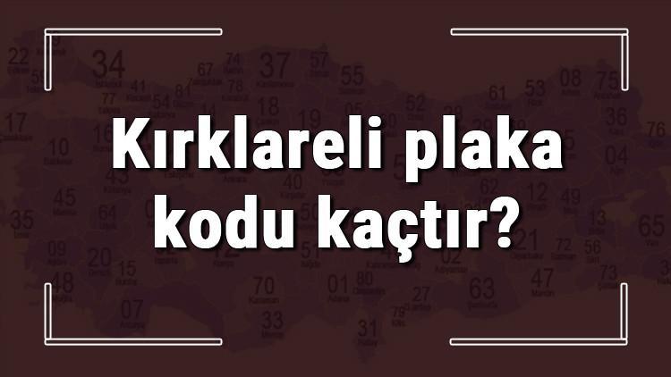 Kirklareli Plaka Kodu Kactir Kirklareli Ve Ilcelerinin Plaka Harfleri