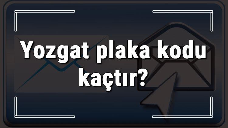 Yozgat Plaka Kodu Kactir Yozgat Ve Ilcelerinin Plaka Harfleri