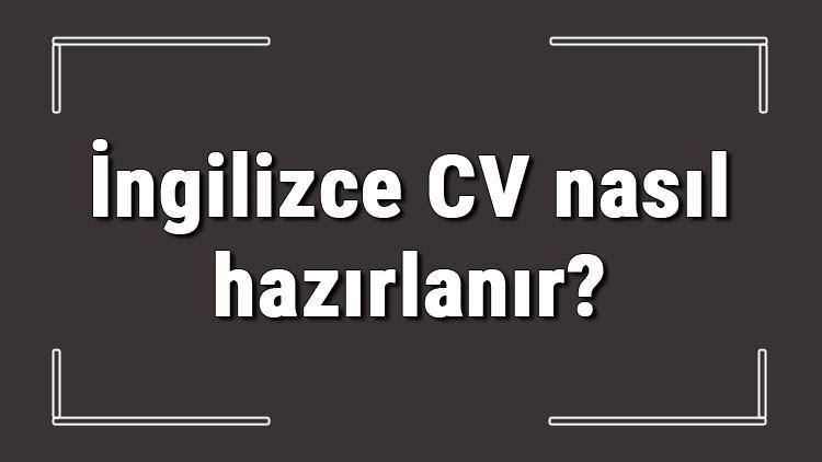 İngilizce CV nasıl hazırlanır? İngilizce CV hazırlama siteleri