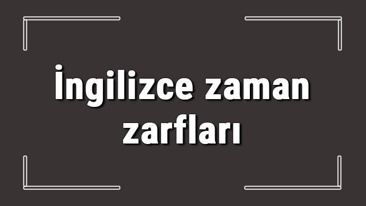 İngilizce zaman zarfları - İngilizce Adverbs Of Frequency anlamları, kullanımları ve örnek cümleleri konu anlatımı
