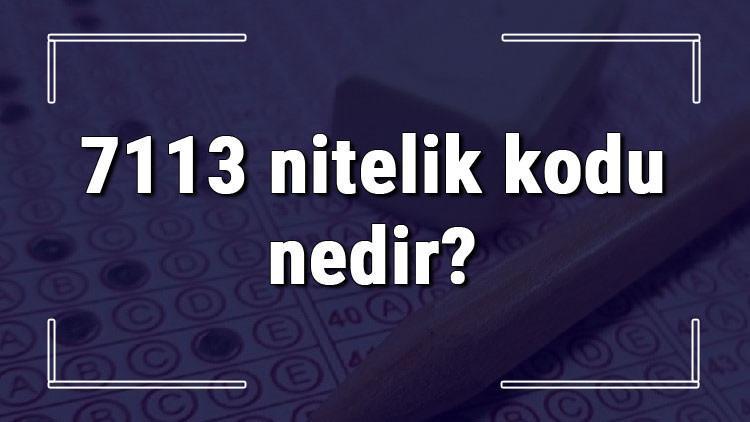 7113 nitelik kodu nedir? KPSS 7113 nitelik kodu özel şartı ne işe yarar?