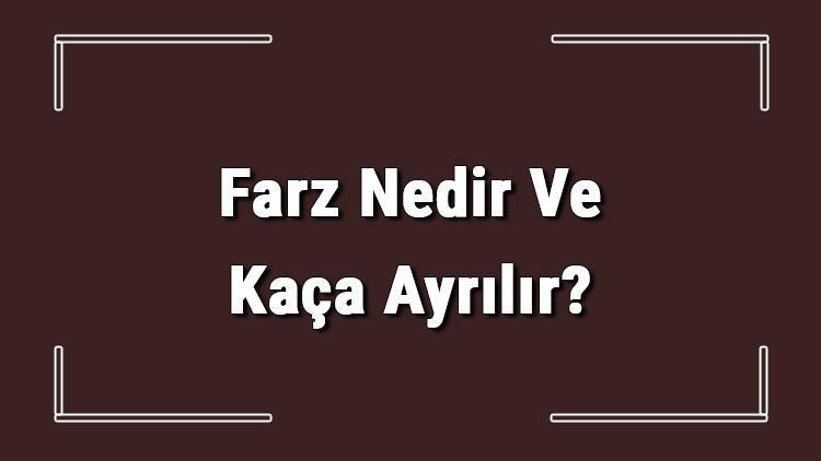 farz nedir ve kaca ayrilir farz olan ibadetler nelerdir ramazan haberleri