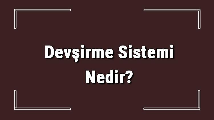 devsirme sistemi nedir osmanli da devsirme sistemi ozellikleri hakkinda bilgi