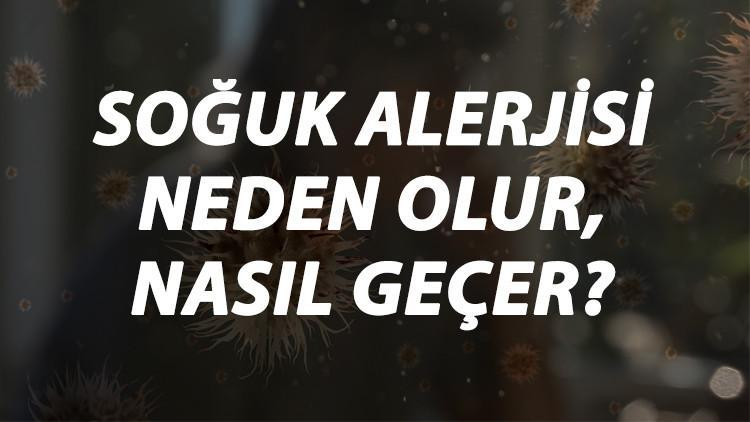Soğuk Alerjisi Nedir, Neden Olur Ve Nasıl Geçer? Soğuk Alerjisi Belirtileri Ve Tedavisi Hakkında Bilgi