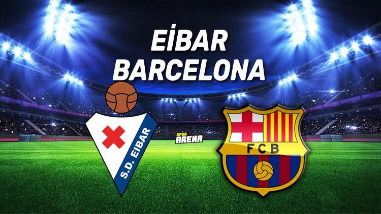 Eibar Barcelona maçı saat kaçta, hangi kanalda?