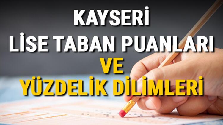 kayseri lise taban puanlari 2021 kayseri anadolu imam hatip fen lisesi lgs yuzdelik dilimleri ve taban puanlari bilgileri haberler