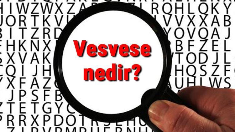 vesvese nedir neden olur vesvese nasil anlasilir