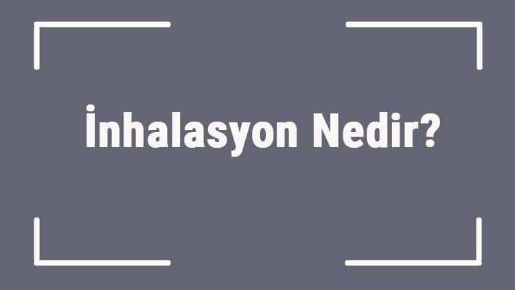 İnhalasyon Nedir? İnhalasyon Nasıl Ve Ne İçin Kullanılır?