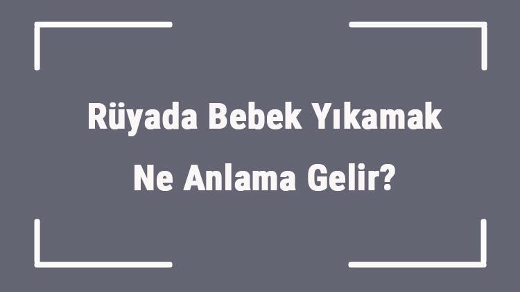 ruyada bebek yikamak ne anlama gelir ruyada bebek eli ve ayagi yikamanin anlami mahmure