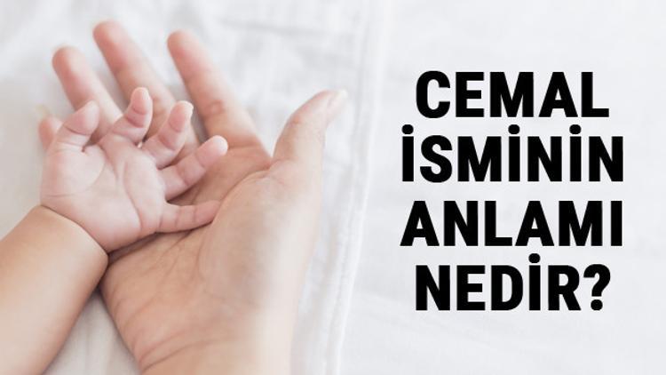 Cemal İsminin Anlamı Nedir? Cemal Ne Demek? Cemal Adının Özellikleri, Analizi Ve Kökeni