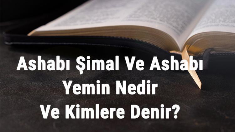 Ashabı Şimal Ve Ashabı Yemin Nedir Ve Kimlere Denir?