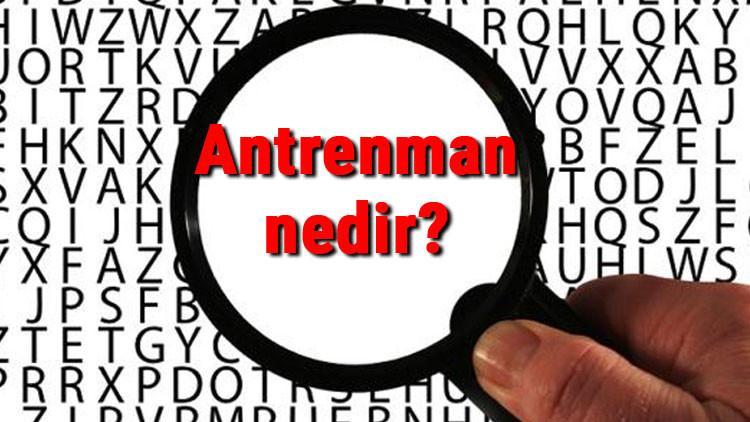 Antrenman nedir ve çeşitleri nelerdir? Antrenman ilkeleri hakkında bilgi