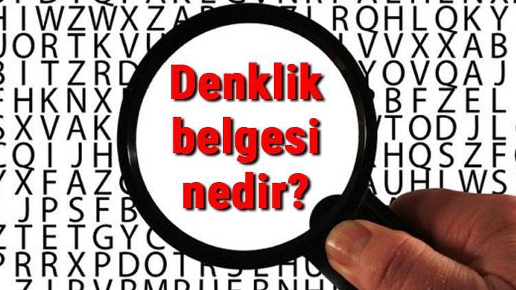 denklik belgesi nedir ve nasil alinir denklik belgesi icin gerekli evraklar ve basvurusu