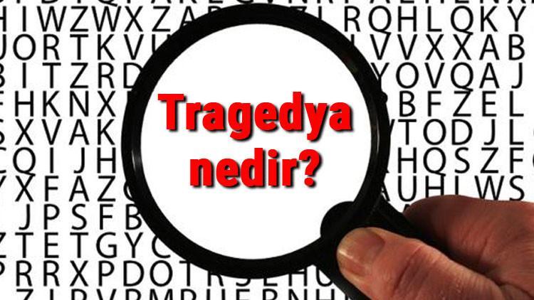 Tragedya nedir ve özellikleri nelerdir? Tragedya örnekleri ve yazarları
