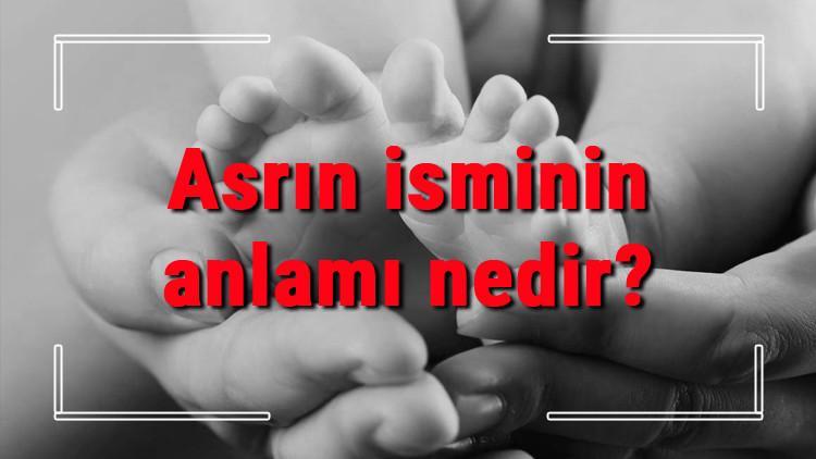 Asrın isminin anlamı nedir? Asrın ne demek? Asrın adının özellikleri, analizi ve kökeni
