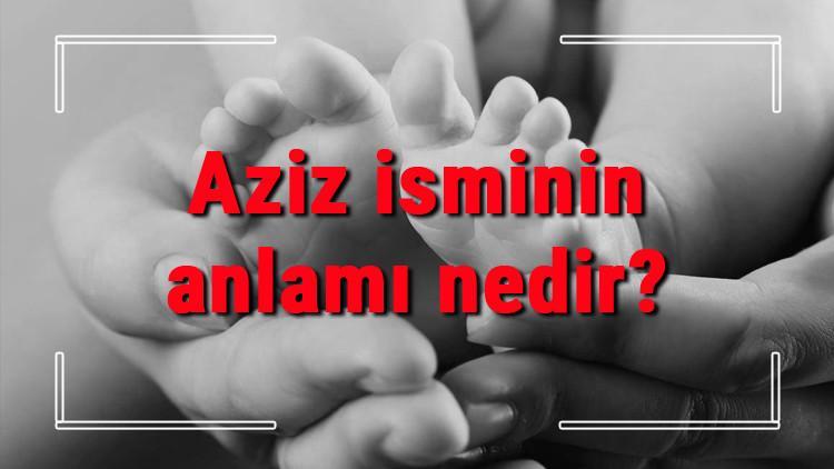 Aziz isminin anlamı nedir? Aziz ne demek? Aziz adının özellikleri, analizi ve kökeni