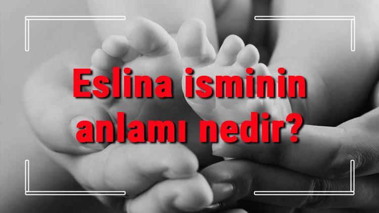 Eslina isminin anlamı nedir? Eslina ne demek? Eslina adının özellikleri, analizi ve kökeni