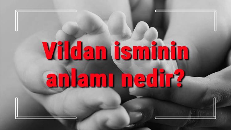 Vildan isminin anlamı nedir? Vildan ne demek? Vildan adının özellikleri, analizi ve kökeni
