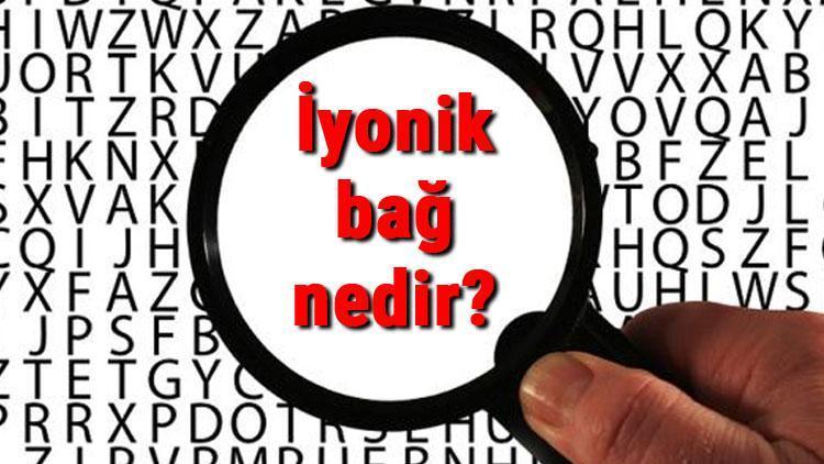 iyonik bag nedir nasil olusur iyonik bag ornekleri ve ozellikleri