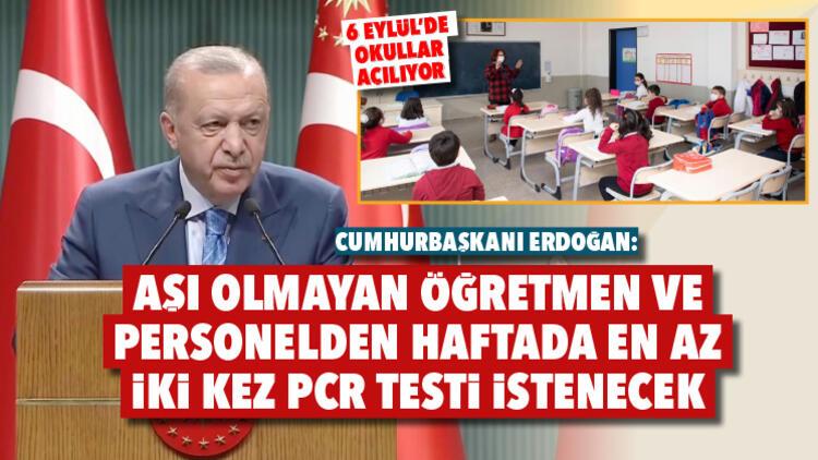 cumhurbaskani erdogan okullarda 6 eylul de baslamasi nedeniyle asi olmayan ogretmen ve personelden haftada en az iki kez pcr testi istenecek egitim haberleri