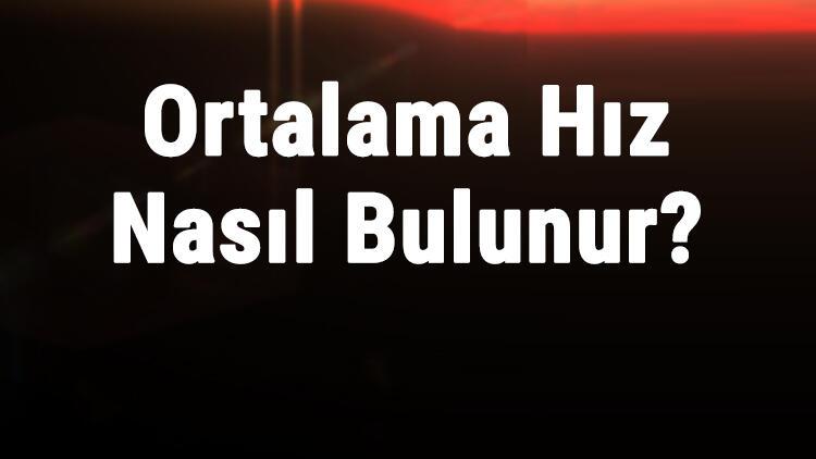 ortalama hız nasıl bulunur ortalama hız problemleri nasıl Çözülür