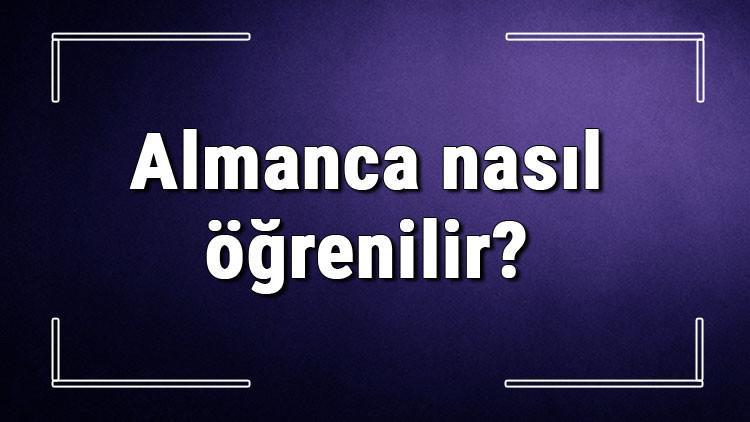 almanca nasil ogrenilir almanca ogrenirken nelere dikkat edilmeli almanca nasil ogrenilir almanca ogrenirken nelere dikkat edilmeli