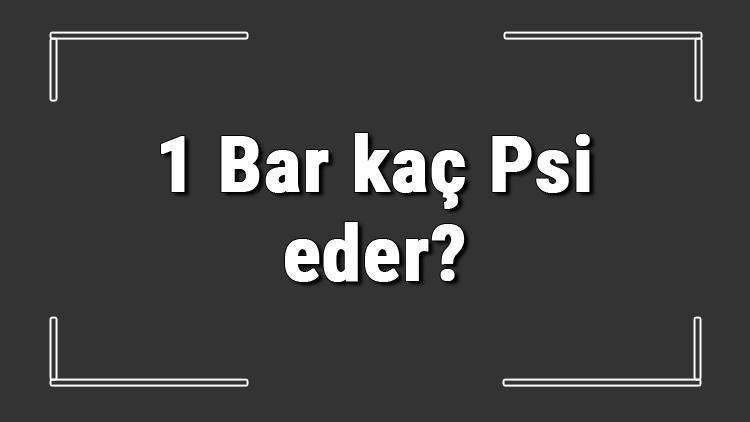 1-bar-ka-psi-eder-bar-psi-hesaplama-ve-eviri-i-lemi-nas-l-yap-l-r