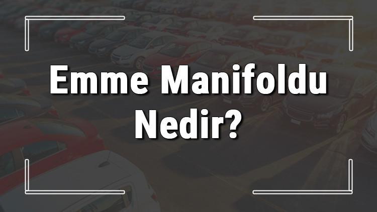 Emme manifoldu nedir, ne işe yarar ve arızası nasıl anlaşılır?