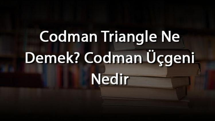 codman-triangle-ne-demek-codman-geni-nedir