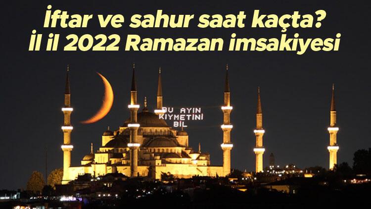 RAMAZAN İMSAKİYESİ 2022: İlk sahur ve iftar saat kaçta İstanbul, Ankara, İzmir ve tüm illerimizde ilk iftar ve sahur vakitleri